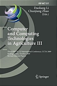 Computer and Computing Technologies in Agriculture III: Third Ifip Tc 12 International Conference, Ccta 2009, Beijing, China, October 14-17, 2009, Rev (Paperback, 2010)