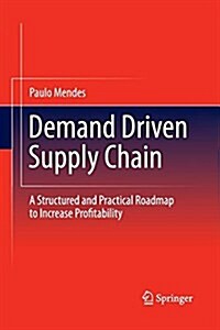 Demand Driven Supply Chain: A Structured and Practical Roadmap to Increase Profitability (Paperback, 2011)