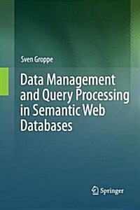 Data Management and Query Processing in Semantic Web Databases (Paperback)