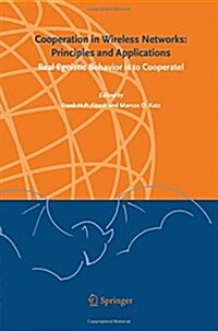 Cooperation in Wireless Networks: Principles and Applications: Real Egoistic Behavior Is to Cooperate! (Paperback, 2006)