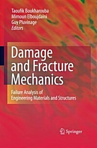 Damage and Fracture Mechanics: Failure Analysis of Engineering Materials and Structures (Paperback, 2009)