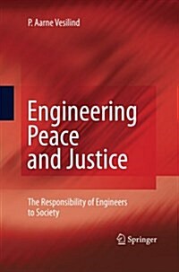 Engineering Peace and Justice : The Responsibility of Engineers to Society (Paperback)