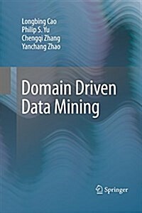 Domain Driven Data Mining (Paperback)