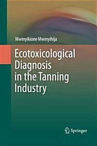 Ecotoxicological Diagnosis in the Tanning Industry (Paperback)
