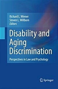 Disability and Aging Discrimination: Perspectives in Law and Psychology (Paperback, 2011)