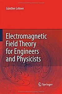 Electromagnetic Field Theory for Engineers and Physicists (Paperback)