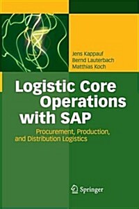 Logistic Core Operations with SAP: Procurement, Production and Distribution Logistics (Paperback, 2011)