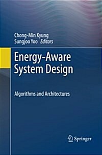 Energy-Aware System Design: Algorithms and Architectures (Paperback, 2011)