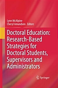 Doctoral Education: Research-Based Strategies for Doctoral Students, Supervisors and Administrators (Paperback, 2011)