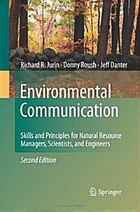 Environmental Communication. Second Edition: Skills and Principles for Natural Resource Managers, Scientists, and Engineers. (Paperback, 2, 2010)