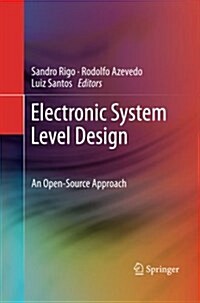 Electronic System Level Design: An Open-Source Approach (Paperback, 2011)