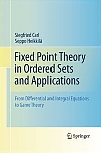 Fixed Point Theory in Ordered Sets and Applications: From Differential and Integral Equations to Game Theory (Paperback, 2011)