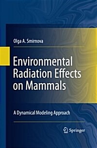 Environmental Radiation Effects on Mammals: A Dynamical Modeling Approach (Paperback, 2010)