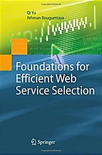 Foundations for Efficient Web Service Selection (Paperback)