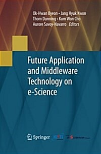 Future Application and Middleware Technology on E-science (Paperback)