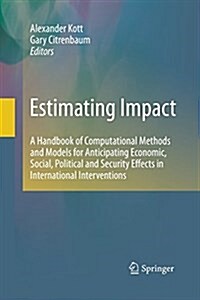 Estimating Impact: A Handbook of Computational Methods and Models for Anticipating Economic, Social, Political and Security Effects in In (Paperback, 2010)