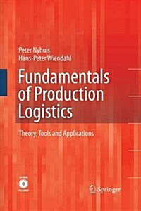 Fundamentals of Production Logistics: Theory, Tools and Applications (Paperback, 2009)