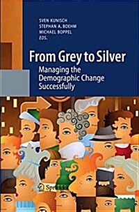 From Grey to Silver: Managing the Demographic Change Successfully (Paperback, 2011)