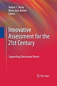 Innovative Assessment for the 21st Century: Supporting Educational Needs (Paperback, 2010)
