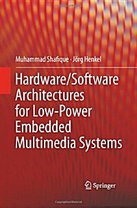 Hardware/Software Architectures for Low-Power Embedded Multimedia Systems (Paperback, 2011)