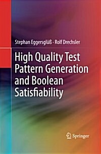 High Quality Test Pattern Generation and Boolean Satisfiability (Paperback)