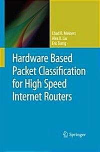 Hardware Based Packet Classification for High Speed Internet Routers (Paperback)