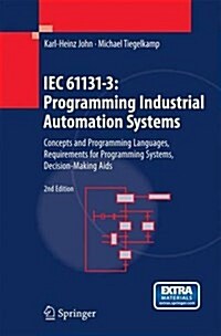 Iec 61131-3: Programming Industrial Automation Systems: Concepts and Programming Languages, Requirements for Programming Systems, Decision-Making AIDS (Paperback, 2, 2010)