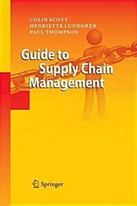 Guide to Supply Chain Management (Paperback)