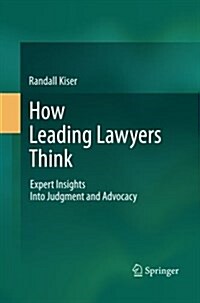 How Leading Lawyers Think: Expert Insights Into Judgment and Advocacy (Paperback, 2011)