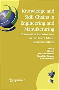 Knowledge and Skill Chains in Engineering and Manufacturing: Information Infrastructure in the Era of Global Communications (Paperback, 2005)