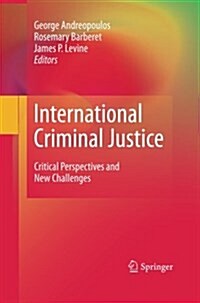 International Criminal Justice: Critical Perspectives and New Challenges (Paperback, 2011)