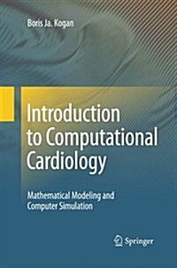 Introduction to Computational Cardiology: Mathematical Modeling and Computer Simulation (Paperback, 2010)