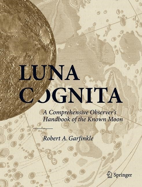 Luna Cognita: A Comprehensive Observers Handbook of the Known Moon 3 Volume Set (Hardcover, 2020)