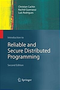 Introduction to Reliable and Secure Distributed Programming (Paperback, 2, 2011)