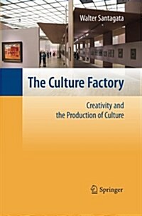 The Culture Factory: Creativity and the Production of Culture (Paperback, 2010)