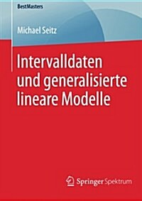 Intervalldaten Und Generalisierte Lineare Modelle (Paperback)