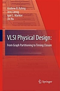 VLSI Physical Design: From Graph Partitioning to Timing Closure (Paperback, 2011)