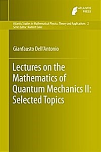 Lectures on the Mathematics of Quantum Mechanics II: Selected Topics (Hardcover, 2016)