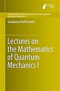 Lectures on the Mathematics of Quantum Mechanics I (Hardcover)