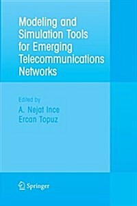 Modeling and Simulation Tools for Emerging Telecommunication Networks: Needs, Trends, Challenges and Solutions (Paperback, 2006)