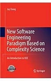 New Software Engineering Paradigm Based on Complexity Science: An Introduction to Nse (Paperback, 2011)
