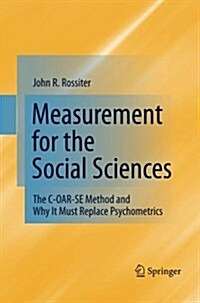 Measurement for the Social Sciences: The C-Oar-Se Method and Why It Must Replace Psychometrics (Paperback, 2011)