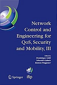 Network Control and Engineering for Qos, Security and Mobility, III: Ifip Tc6 / Wg6.2, 6.6, 6.7 and 6.8. Third International Conference on Network Con (Paperback, 2005)