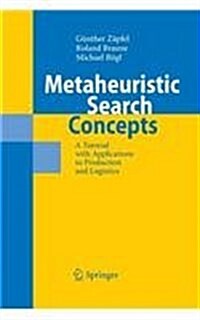 Metaheuristic Search Concepts: A Tutorial with Applications to Production and Logistics (Paperback, 2010)