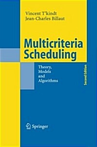 Multicriteria Scheduling: Theory, Models and Algorithms (Paperback, 2, 2006)