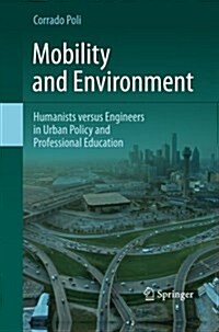 Mobility and Environment: Humanists Versus Engineers in Urban Policy and Professional Education (Paperback, 2011)