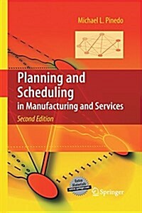 Planning and Scheduling in Manufacturing and Services (Paperback, 2, 2009)