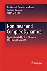 Nonlinear and Complex Dynamics: Applications in Physical, Biological, and Financial Systems (Paperback, 2011)