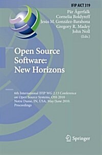 Open Source Software: New Horizons: 6th International Ifip Wg 2.13 Conference on Open Source Systems, OSS 2010, Notre Dame, In, USA, May 30 - June 2, (Paperback, 2010)