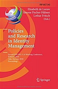Policies and Research in Identity Management: Second Ifip Wg 11.6 Working Conference, Idman 2010, Oslo, Norway, November 18-19, 2010, Proceedings (Paperback, 2010)